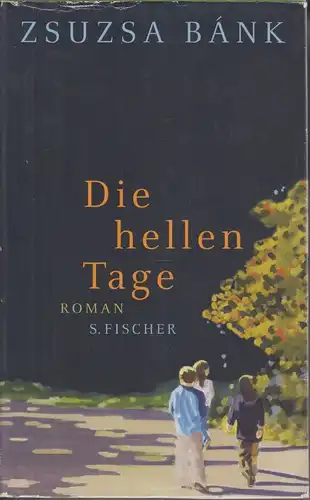 Buch: Die hellen Tage, Bank, Zsuzsa. 2011, S. Fischer Verlag, Roman