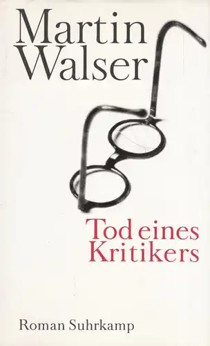 Buch: Tod eines Kritikers, Walser, Martin. 2002, Suhrkamp Verlag, Roman