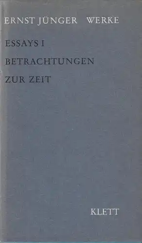 Buch: Essays I, Jünger, Ernst, Ernst Klett Verlag, Betrachtungen zur Zeit