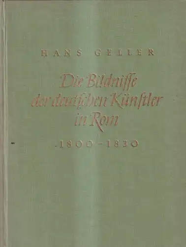 Buch: Die Bildnisse der deutschen Künstler in Rom 1800-1830, Hans Geller, 1952