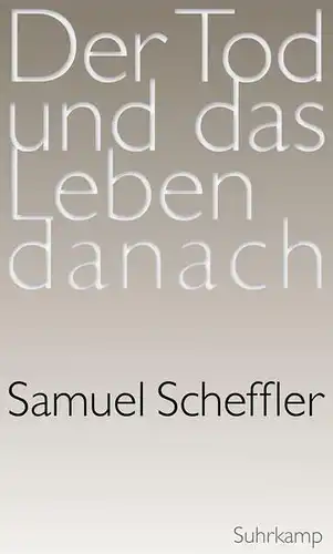 Buch: Der Tod und das Leben danach, Scheffler, Samuel, 2015, Suhrkamp