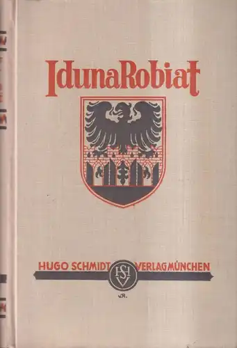 Buch: Iduna Robiat, Historischer Roman, H. Schrott-Pelzel, 1928, Hugo Schmidt