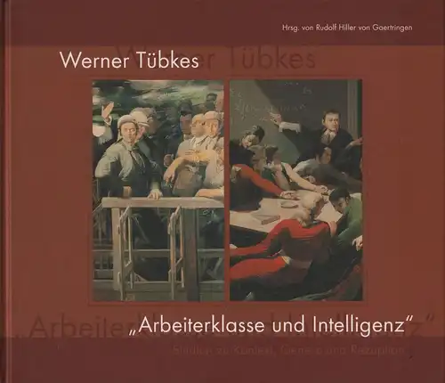 Buch: Werner Tübkes. Arbeiterklasse und Intelligenz, Gaertringen (Hrsg.), 2006