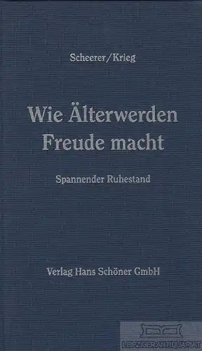 Buch: Wie Älterwerden Freude macht, Scheerer, Harald / Krieg, Helmuth. 2000