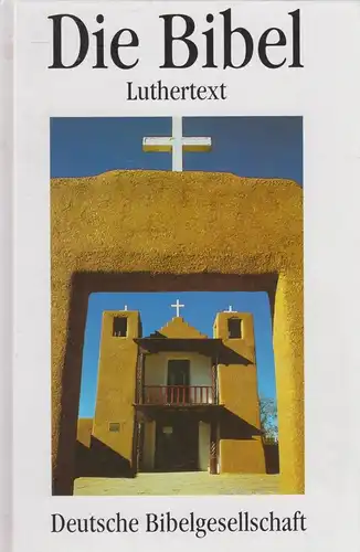 Buch: Die Bibel, Luthertext. Luther, Martin, 1991, Deutsche Bibelgesellschaft