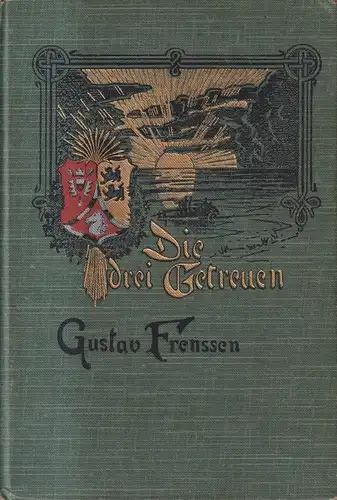 Buch: Die drei Getreuen, Frenssen, Gustav. 1906, G. Grote'scher Verlag