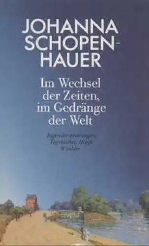 Buch: Im Wechsel der Zeiten, im Gedränge der Welt, Schopenhauer, Johanna. 1986
