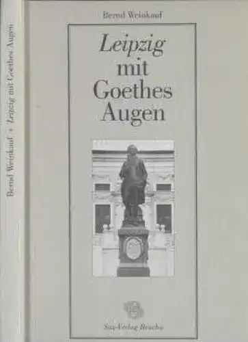 Buch: Leipzig mit Goethes Augen, Weinkauf, Bernd. 1999, Sax-Verlag