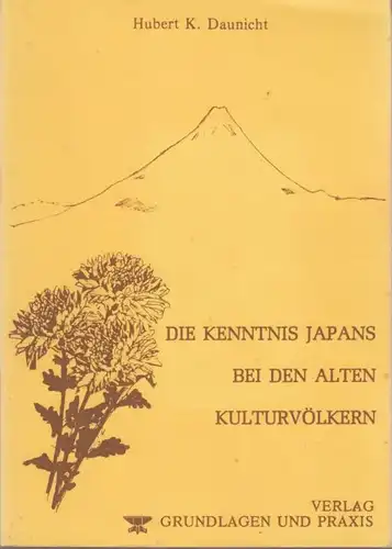 Buch: Die Kenntnis Japans bei den alten Kulturvölkern, Daunicht, Hubert K. 1985