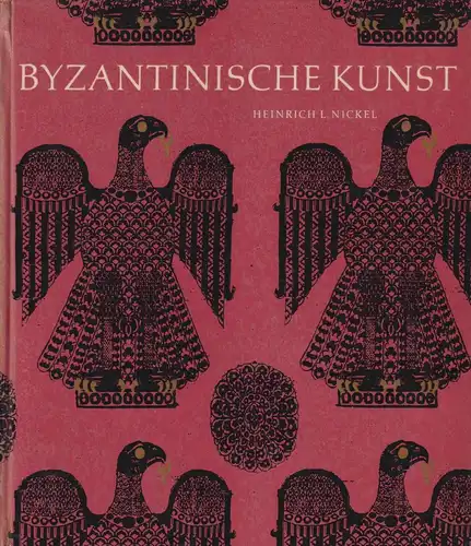 Buch: Byzantinische Kunst, Nickel, Heinrich. 1964, Verlag Koehler & Amelang