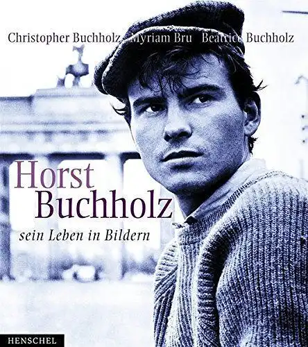 Buch: Horst Buchholz. Sein Leben in Bildern, Bru, Miriam, 2003, Henschel Verlag