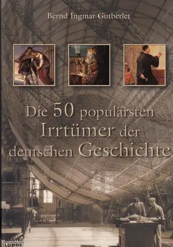 Buch: Die 50 populärsten Irrtümer der deutschen Geschichte, Gutberlet. 2002
