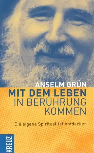 Buch: Mit dem Leben in Berührung kommen, Grün, Anselm. 2003, Kreuz Verlag