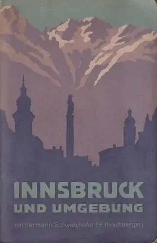 Buch: Führer durch Innsbruck und seine Umgebung. Schwaighofer, Hermann