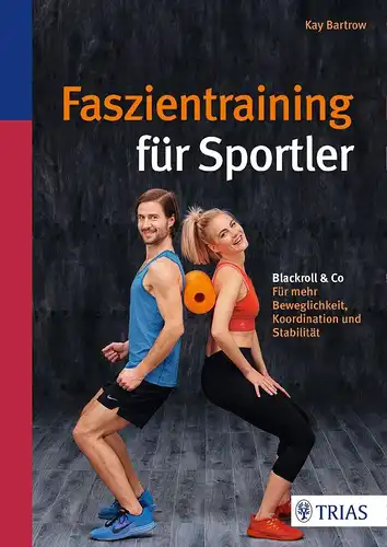 Buch: Faszientraining für Sportler, Bartrow, Kay, 2016, TRIAS Verlag, sehr gut