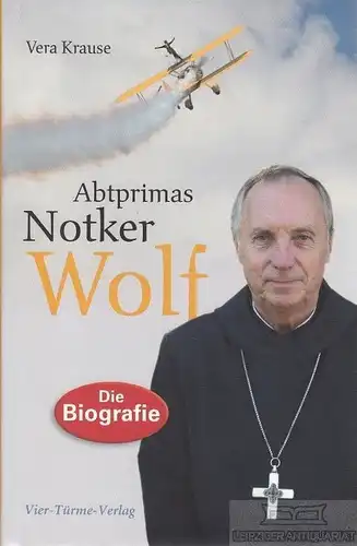 Buch: Abtprimas Notker Wolf, Krause, Vera. 2010, Vier-Türme-Verlag