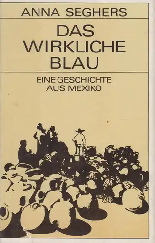 Buch: Das wirkliche Blau, Seghers, Anna. 1979, Aufbau-Verlag, gebraucht, gut
