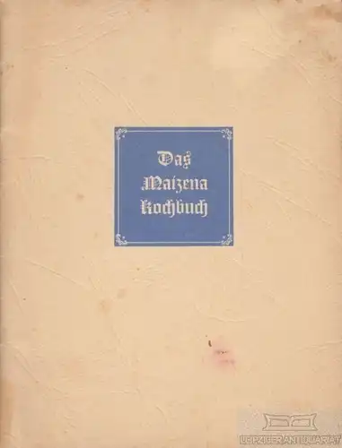 Buch: Das Maizena Kochbuch, im Eigenverlag dr Maizena-Werke, Hamburg