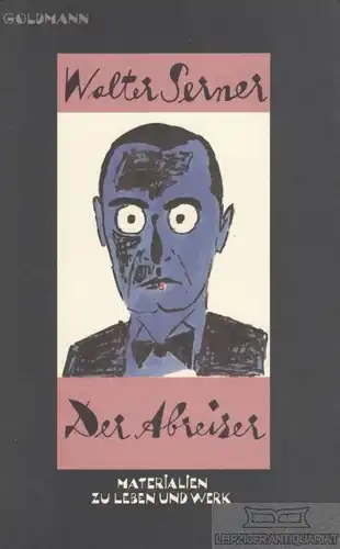 Buch: Der Abreiser, Serner, Walter. Goldmann, 1990, Der Goldmann Verlag