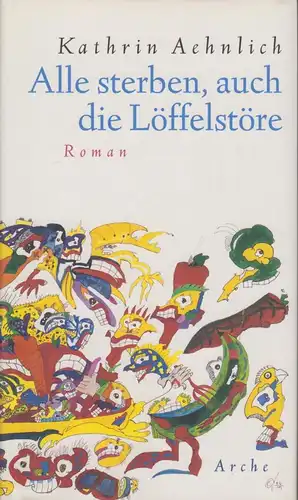 Buch: Alle sterben, auch die Löffelstöre, Aehnlich, Kathrin. 2007, Roman