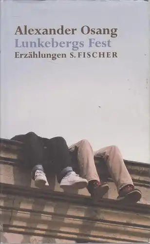 Buch: Lunkebergs Fest, Erzählungen. Osang, Alexander, 2003, S. Fischer Veralg