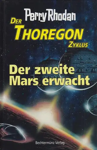 Buch: Der zweite Mars erwacht, Rhodan, Perry. Thoregon Zyklus, 1998, Bechtermünz