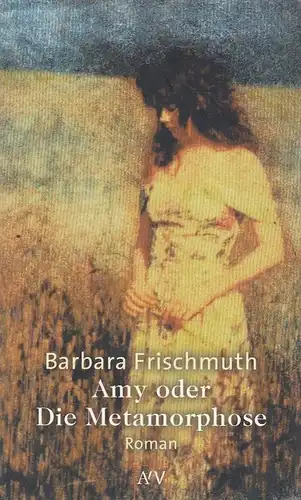 Buch: Amy oder Die Metamorphose, Frischmuth, Barbara. AtV, 2002, Roman