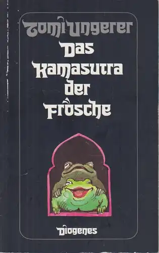 Buch: Das Kamasutra der Frösche, Ungerer, Tomi. Diogenes Taschenbuch, 1982