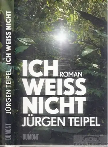 Buch: Ich weiß nicht, Teipel, Jürgen. 2010, DuMont Buchverlag, Roman