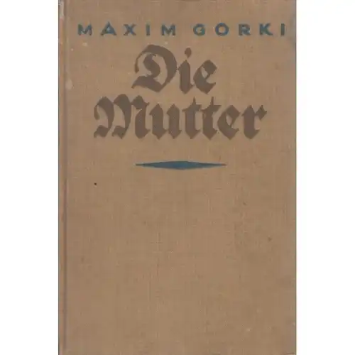 Buch: Die Mutter, Gorki, Maxim, J. Ladyschnikow Verlag, Sozialer Roman in 333733