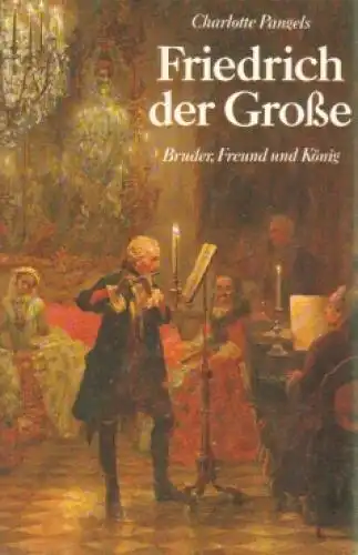 Buch: Friedrich der Große, Pangels, Charlotte. 1986, Verlag Georg D. W. Callwey