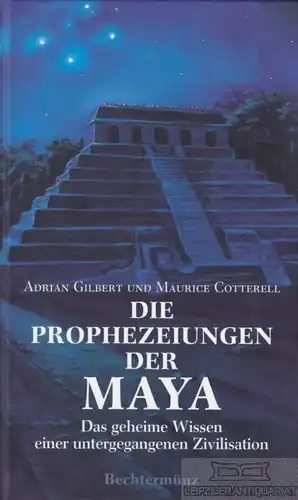 Buch: Die Prophezeiungen der Maya, Gilbert, Adrian / Cotterell, Maurice. 2002