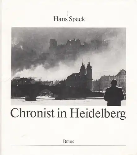 Buch: Chronist in Heidelberg, Speck, Hans. 1984, Edition Braus