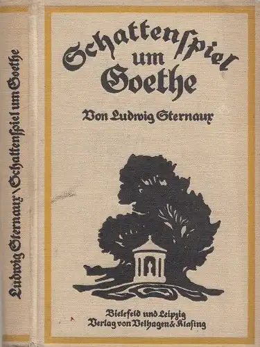 Buch: Schattenspiel um Goethe, Sternaux, Ludwig. 1925, Verlag Velhagen & Klasing