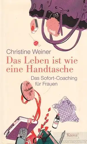 Buch: Das Leben ist wie eine Handtasche, Weiner, Christine. 2010, Knaur Verlag