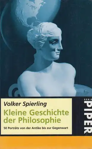 Buch: Kleine Geschichte der Philosophie. Spierling, V., 1997, Piper, 50 Porträts