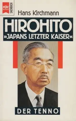 Buch: Hirohito, Kirchmann, Hans. Heyne Sachbuch, 1989, Wilhelm Heyne Verlag