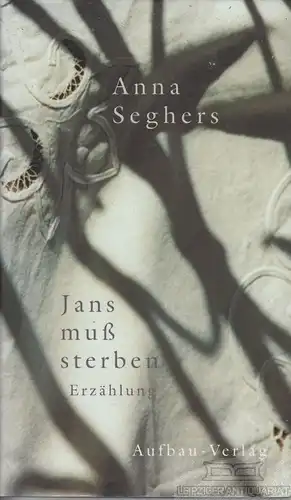 Buch: Jans muß sterben, Seghers, Anna. 2000, Aufbau Verlag, Erzählung