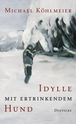 Buch: Idylle mit ertrinkendem Hund, Köhlmeier, Michael, 2008, Zsolnay, signiert