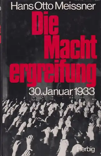 Buch: Die Machtergreifung, Meissner, Hans Otto, 1983, Herbig, 30. Januar 1933