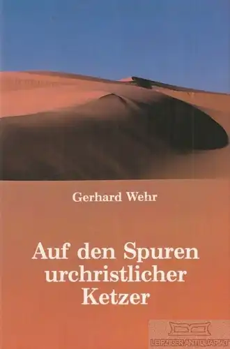 Buch: Auf den Spuren unchristlicher Ketzer, Wehr, Gerhard. 1983, Novalis Verlag