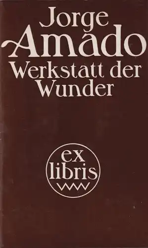 Buch: Werkstatt der Wunder, Amado, Jorge. Ex Libris, 1978, Verlag Volk und Welt