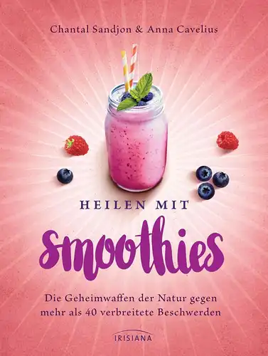 Buch: Heilen mit Smoothies, Sandjon, Chantal, 2017, Irisiana, sehr gut