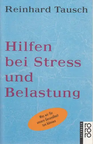 Buch: Hilfen bei Stress und Belastung. Tausch, Reinhard, rororo, 2007, Rowohlt