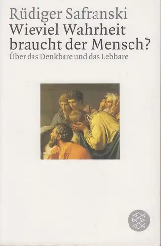 Buch: Wieviel Wahrheit braucht der Mensch?, Safranski, Rüdiger. 2005