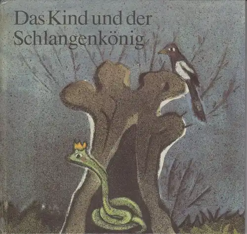 Buch: Das Kind und der Schlangenkönig, Stachowa, Angela. Bajka, 1983