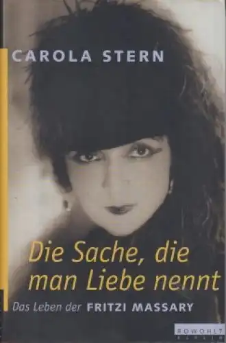 Buch: Die Sache, die man Liebe nennt, Stern, Carola. 1999, Rowohlt Verlag