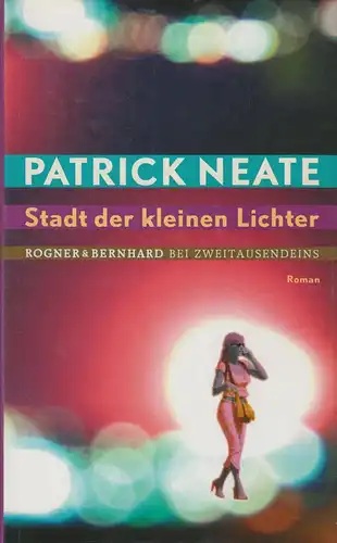 Buch: Stadt der kleinen Lichter, Neate, Patrick, 2005, Rogner & Bernhard