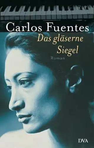 Buch: Das gläserne Siegel, Fuentes, Carlos, 2002, Deutsche Verlags-Anstalt, gut