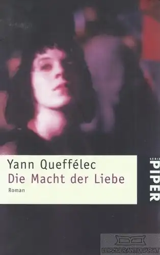 Buch: Die Macht der Liebe, Queffélec, Yann. SP - Serie Piper, 1999, Piper Verlag